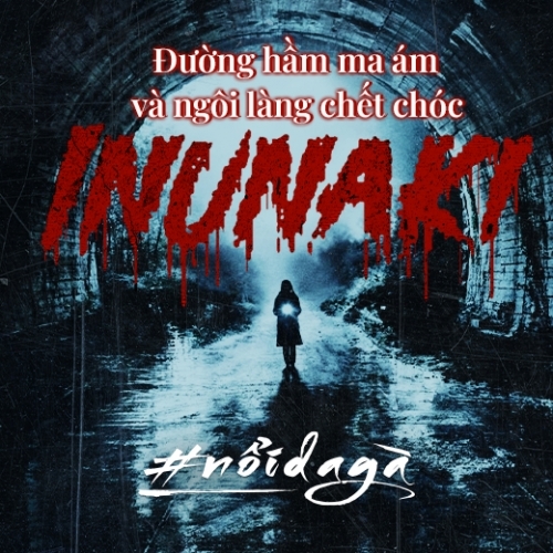 Truy tìm đường hầm ma ám và ngôi làng chết chóc Inunaki