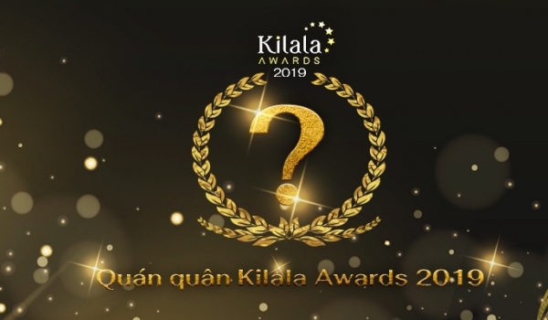 Hé lộ quán quân Kilala Awards 2019