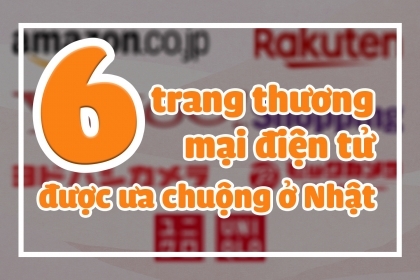 6 trang thương mại điện tử được người Nhật ưa chuộng