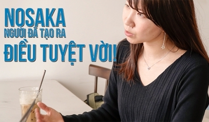 Nosaka - người phụ nữ Nhật tạo nên điều tuyệt vời.