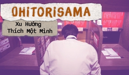 Clip: Ohitorisama - Xu hướng thích một mình