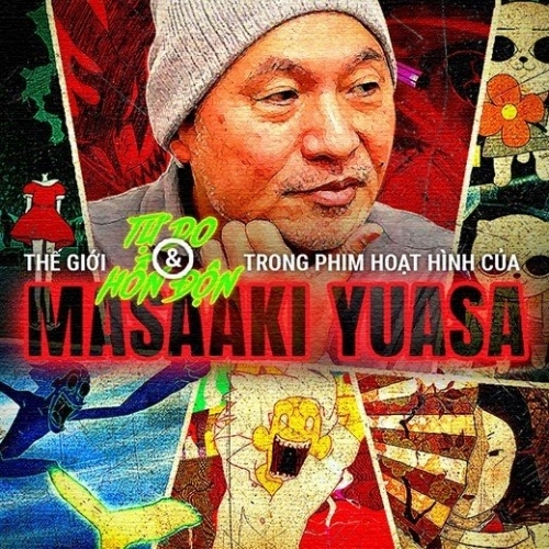Thế giới tự do và hỗn độn trong phim hoạt hình của Masaaki Yuasa