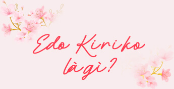Edo Kiriko là gì?