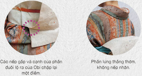 Các nếp gấp và cạnh của phần đuôi lộ ra của Obi chập lại một điểm. Phần lưng thẳng thớm không nếp nhăn.