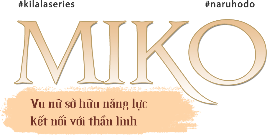 Miko: Vu nữ sở hữu năng lực kết nối với thần linh