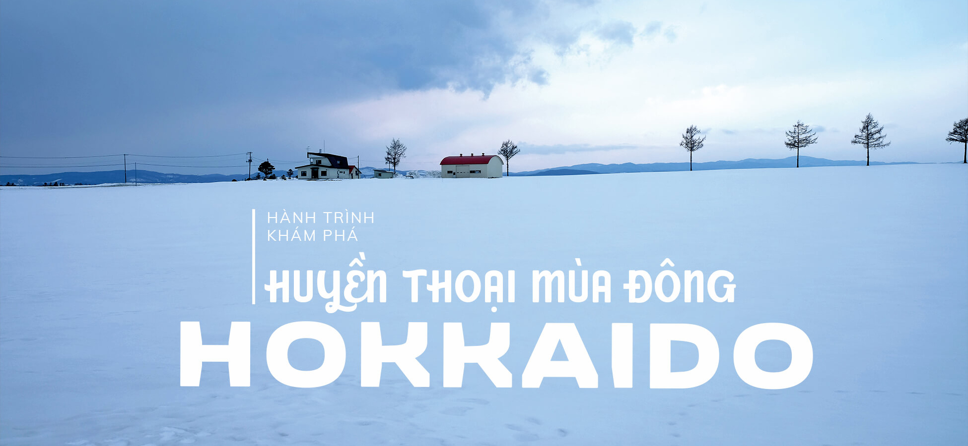 Hành trình khám phá Huyền Thoại Mùa Đông Hokkaido