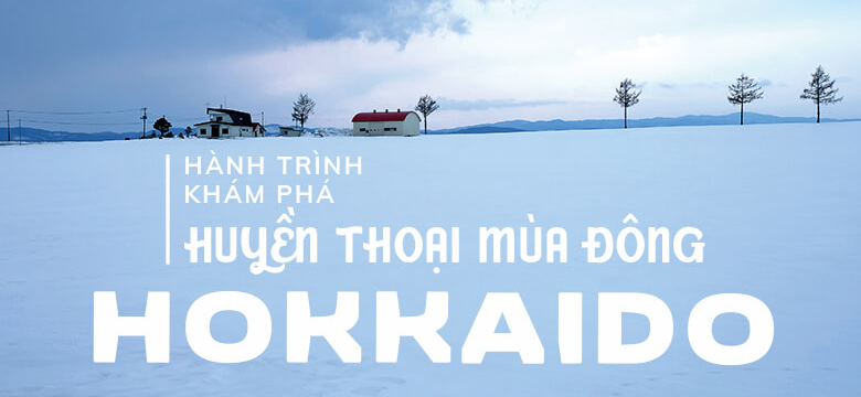 Hành trình khám phá Huyền Thoại Mùa Đông Hokkaido