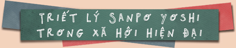 Triết lý Sanpo Yoshi trong xã hội hiện đại