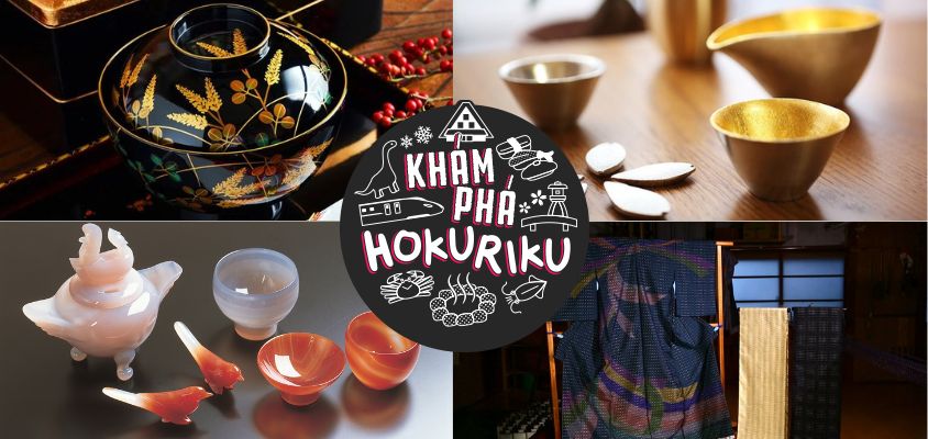 Đến Hokuriku, khám phá nghề thủ công truyền thống