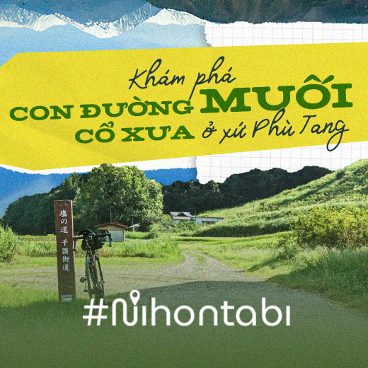 Khám phá con đường muối cổ xưa ở xứ Phù Tang