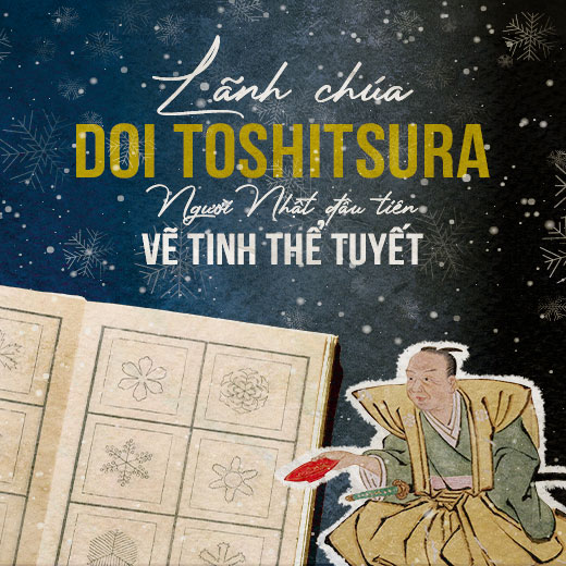 Lãnh chúa Doi Toshitsura: Người Nhật đầu tiên vẽ tinh thể tuyết