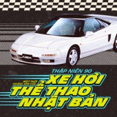 Thập niên 90: Một thời hoàng kim của xe hơi thể thao Nhật Bản