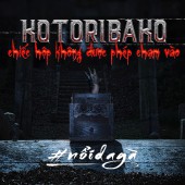Kotoribako - chiếc hộp không được phép chạm vào