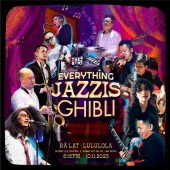 “Everything Jazzis: Ghibli Concert” – Khi nhạc Jazz và vũ trụ Ghibli hòa làm một