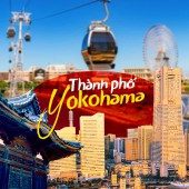 Khám phá Kanagawa (Phần 2): Yokohama – thành phố hiện đại, đa sắc màu