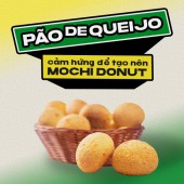 Pão de Queijo – Chiếc bánh phô mai Brazil, cảm hứng để tạo nên mochi donut
