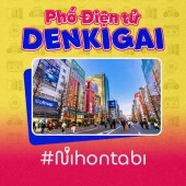 Phố điện tử Denkigai - Thiên đường cho các "tín đồ công nghệ" tại Nhật